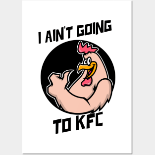 I Ain't Going to KFC - Chicken Funny Quote Posters and Art
